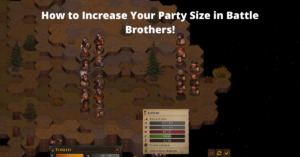 a screenshot of Battle Brothers with the text showing how to increase your party size
