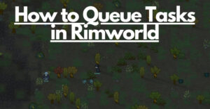 how to queue tasks in RImworld